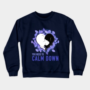 You need to Calm Down Crewneck Sweatshirt